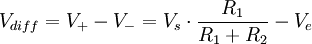 V_{diff}=V_+-V_-=V_s \cdot \frac{R_1}{R_1+R_2}-V_e