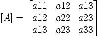 [A]= \begin{bmatrix} a11 & a12 & a13 \\  a12& a22 & a23 \\ a13 & a23 & a33  \end{bmatrix} 