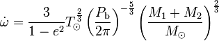 \dot \omega = \frac{3}{1 - e^2} T_\odot^\frac{2}{3} \left(\frac{P_{\rm b}}{2 \pi}\right)^{-\frac{5}{3}} \left(\frac{M_1 + M_2}{M_\odot}\right)^\frac{2}{3} 