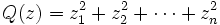 Q(z) = z_1^2 + z_2^2 + \cdots + z_n^2