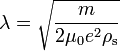 \lambda = \sqrt{\frac{m}{2 \mu_0 e^2 \rho_{\rm s}}} 