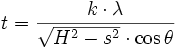 t = \frac{k \cdot \lambda}{\sqrt{H^2 - s^2} \cdot \cos \theta}