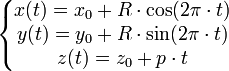 \left \{ \begin{matrix}
x(t) = x_0 + R \cdot \cos(2\pi \cdot t) \\
y(t) = y_0 + R \cdot \sin(2\pi \cdot t) \\
z(t) = z_0 + p \cdot t
\end{matrix} \right .