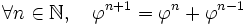 \forall n\in\mathbb{N}, \quad \varphi^{n+1} = \varphi^n + \varphi^{n-1}