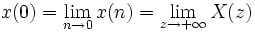 x(0) = \lim_{n \to 0}x(n)=\lim_{z \to +\infty}X(z)