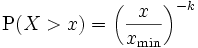 {\rm P}(X>x)=\left(\frac{x}{x_{\min}}\right)^{-k}