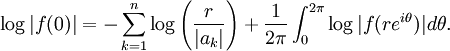 \log |f(0)| = -\sum_{k=1}^n \log\left(\frac{r}{|a_k|}\right)+\frac{1}{2\pi}\int_0^{2\pi}\log|f(re^{i\theta})|d\theta.