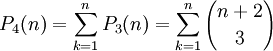 P_4(n) = \sum _{k=1}^{n} P_3(n) =  \sum _{k=1}^{n} {n +2 \choose 3}