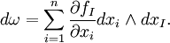 d{\omega} = \sum_{i=1}^n \frac{\partial f_I}{\partial x_i} dx_i \wedge dx_I.