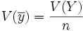 V(\overline y) = \frac{V(Y)}{n}