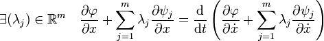 \exists (\lambda_j) \in \mathbb R^m \quad \frac{\partial \varphi}{\partial x} + \sum_{j=1}^m \lambda_j \frac{\partial \psi_j}{\partial x} = \frac{\mathrm d}{ \mathrm dt}\left( \frac{\partial \varphi}{\partial \dot x} + \sum_{j=1}^m \lambda_j \frac{\partial \psi_j}{\partial \dot x} \right)
