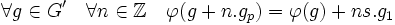 \forall g\in G'\quad \forall n\in \mathbb{Z} \quad \varphi(g+n.g_p)=\varphi(g)+ns.g_1\;