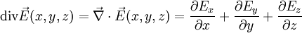 
\mathrm{div} \vec {E}(x, y, z) = \vec \nabla \cdot \vec{E}(x, y, z)
= \frac {\partial E_x} {\partial x} +
\frac {\partial E_y} {\partial y} +
\frac {\partial E_z} {\partial z} 