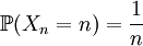 \mathbb{P}(X_n=n)=\frac{1}{n}