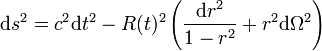 {\rm d}s^2 = c^2 {\rm d}t^2 - R(t)^2 \left (\frac{{\rm d}r^2}{1 - r^2} + r^2 {\rm d} \Omega^2 \right )