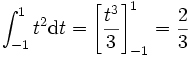 \int_{-1}^1 t^2 {\rm d}t=\left[\frac{t^3}{3}\right]_{-1}^{1}=\frac{2}{3}
