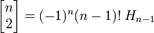 \left[\begin{matrix} n \\ 2 \end{matrix}\right] = 
(-1)^n (n-1)!\; H_{n-1}