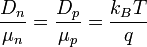\frac{D_n}{\mu_n}=\frac{D_p}{\mu_p}=\frac{k_{B}T}{q}