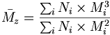 \bar {M_z} = \frac {\sum_i N_i \times M_i^3} {\sum_i N_i \times M_i^2}