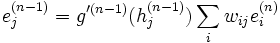 e_j^{(n-1)} = g'^{(n-1)}(h_j^{(n-1)})\sum_i w_{ij}e_i^{(n)}