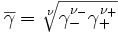 \overline{\gamma} = \sqrt[\nu]{\gamma^{\nu_-}_- \gamma^{\nu_+}_+}