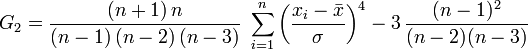 G_2 = \frac{(n+1)\,n}{(n-1)\,(n-2)\,(n-3)} \; \sum_{i=1}^n \left( \frac {x_i - \bar{x}} \sigma \right) ^4 - 3\,\frac{(n-1)^2}{(n-2) (n-3)} \!