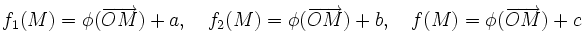 f_1(M)=  \phi(\overrightarrow{OM})+a,\quad f_2(M)=\phi(\overrightarrow{OM})+b,\quad f(M)=\phi(\overrightarrow{OM})+c