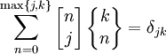 \sum_{n=0}^{\max\{j,k\}} 
\left[\begin{matrix} n \\ j \end{matrix}\right]
\left\{\begin{matrix} k \\ n \end{matrix}\right\}
= \delta_{jk}
