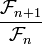 \frac{\mathcal{F}_{n+1}}{\mathcal{F}_n}