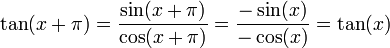 \tan (x+\pi) = \dfrac{\sin(x+\pi)}{\cos(x+\pi)} = \dfrac{-\sin(x)}{-\cos(x)} = \tan(x)