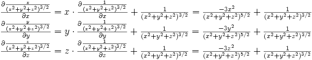  \begin{matrix} 
\\
\frac {\partial \frac{x}{(x^2+y^2+z^2)^{3/2}}} {\partial x}= x\cdot\frac {\partial \frac{1}{(x^2+y^2+z^2)^{3/2}}}{\partial x} + \frac{1}{(x^2+y^2+z^2)^{3/2}} = \frac{-3x^2}{(x^2+y^2+z^2)^{5/2}}  + \frac{1}{(x^2+y^2+z^2)^{3/2}} 
\\
\frac {\partial \frac{y}{(x^2+y^2+z^2)^{3/2}}} {\partial y}= y\cdot\frac {\partial \frac{1}{(x^2+y^2+z^2)^{3/2}}}{\partial y} + \frac{1}{(x^2+y^2+z^2)^{3/2}} = \frac{-3y^2}{(x^2+y^2+z^2)^{5/2}}  + \frac{1}{(x^2+y^2+z^2)^{3/2}}
\\
\frac {\partial\frac{z}{(x^2+y^2+z^2)^{3/2}}} {\partial z}= z\cdot\frac {\partial \frac{1}{(x^2+y^2+z^2)^{3/2}}}{\partial z} + \frac{1}{(x^2+y^2+z^2)^{3/2}} = \frac{-3z^2}{(x^2+y^2+z^2)^{5/2}}  + \frac{1}{(x^2+y^2+z^2)^{3/2}}\end{matrix} 