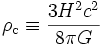 \rho_{\rm c} \equiv \frac{3 H^2 c^2}{8 \pi G}