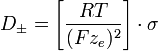D_{\pm}= \left[ \frac{RT}{(F z_{e})^2} \right] \cdot \sigma