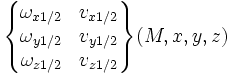 \begin{Bmatrix} \omega_{x 1/2} & v_{x 1/2} \\ \omega_{y 1/2} & v_{y 1/2} \\ \omega_{z 1/2} & v_{z 1/2} \end{Bmatrix} (M,x,y,z)