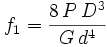 f_1=\frac{8\,P\,D^3}{G\,d^4}