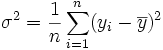 \sigma ^2 = \frac{1}{n}\sum_{i=1}^n (y_i - \overline y)^2