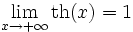 \lim_{x \to +\infty} \operatorname{th}(x) = 1 \,\!