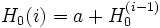 H_0{(i)} = a + H_0^{(i-1)}