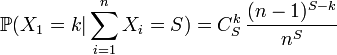 \mathbb{P}(X_1=k| \sum_{i=1}^n X_{i}=S)= C^k_S \, \frac{(n-1)^{S-k}}{n^S}