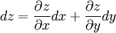  dz=   \frac{\partial z}{\partial x}dx + \frac{\partial z}{\partial y}dy 