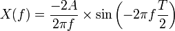 
X(f) = \frac{-2A}{2 \pi f} \times \sin \left (-2 \pi f \frac{T}{2} \right )
