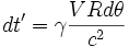 dt'=\gamma\frac{VRd\theta}{c^2}