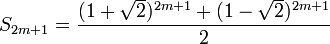 S_{2m+1}=\frac{(1+\sqrt{2})^{2m+1}+(1-\sqrt{2})^{2m+1}}{2}