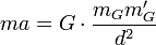 ma=G\cdot\frac{m_Gm'_G}{d^2}