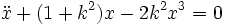 \ddot{x} + (1+k^2)x -2k^2 x^3 = 0