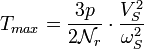   T_{max} = \frac{3 p}{2 \mathcal{N}_r} \cdot \frac{V_S^2}{ \omega_S^2}  \,