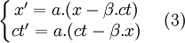 \left\{\begin{matrix}x' = a.(x -\beta.ct) \\ ct'= a.(ct - \beta.x)\end{matrix}\right.\quad (3)