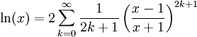 \ln(x)=2\sum_{k=0}^{\infty}\frac{1}{2k+1}\left(\frac{x-1}{x+1}\right)^{2k+1}