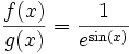 \frac{f(x)}{g(x)}=\frac{1}{e^{\sin(x)}}