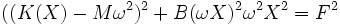 ((K(X) - M\omega^2)^2 + B(\omega X)^2 \omega^2 X^2 = F^2\,